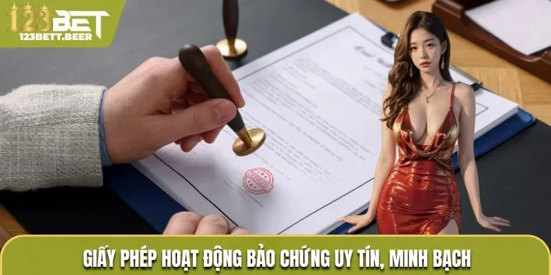 Giấy phép hoạt động bảo chứng uy tín, minh bạch